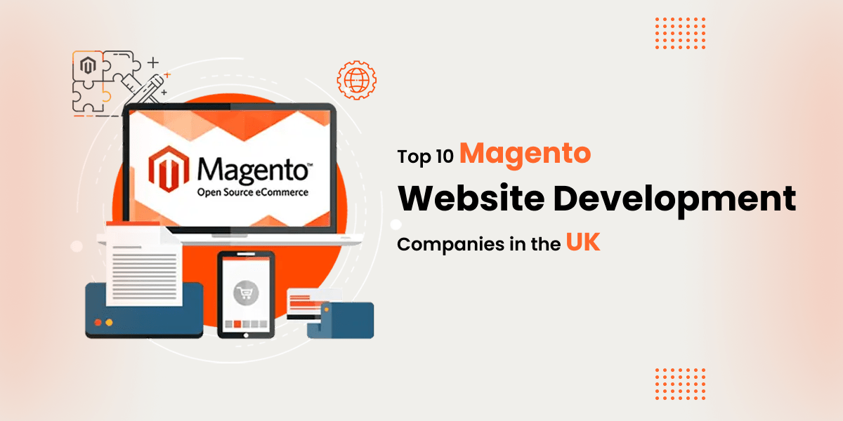 Top 10 Magento Website Development Companies in the UK 