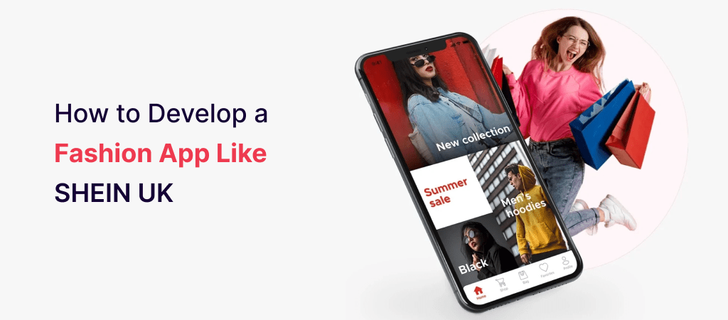 How to Develop a Fashion App Like SHEIN UK?