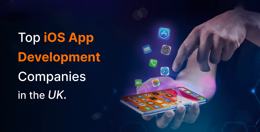 Top  iOS App Development Companies in the UK 